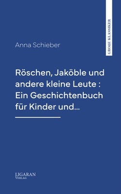 Röschen, Jaköble und andere kleine Leute : Ein Geschichtenbuch für Kinder und…