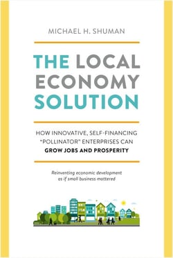 The Local Economy Solution - How Innovative, Self-Financing Pollinator Enterprises Can Grow Jobs and Prosperity