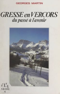 Gresse en Vercors - Du passé à l'avenir