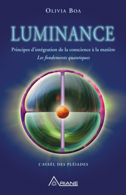 Luminance - Principe d’intégration de la conscience à la matière – l'Avaël des Pléiades