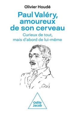 Paul Valéry, amoureux de son cerveau - Curieux de tout, mais d’abord de lui-même