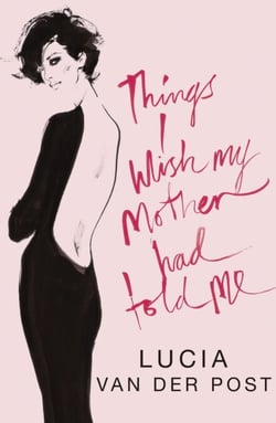 Things I Wish My Mother Had Told Me - Lessons in Grace and Elegance