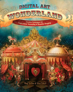 Digital Art Wonderland - Creative Techniques for Inspirational Journaling and Beautiful Blogging