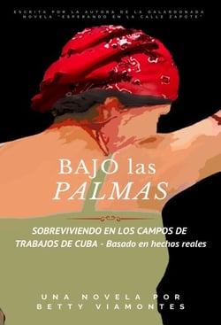 Bajo las Palmas: Sobreviviendo en los campos  de trabajos de Cuba