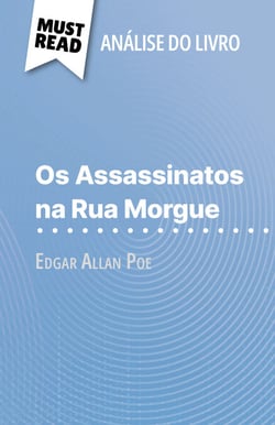 Os Assassinatos na Rua Morgue de Edgar Allan Poe (Análise do livro) - Análise completa e resumo pormenorizado do trabalho