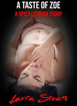 A Taste of Zoe: A Spicy Lesbian Story