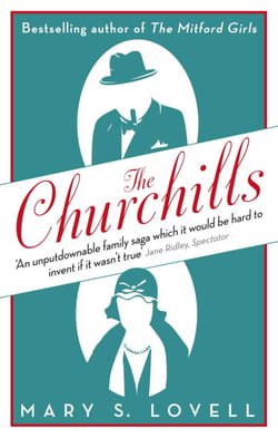 The Churchills - A Family at the Heart of History - from the Duke of Marlborough to Winston Churchill