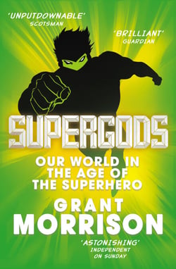 Supergods - Our World in the Age of the Superhero