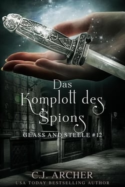 Das Komplott des Spions: Glass and Steele - Glass and Steele Serie, #12