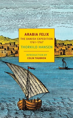 Arabia Felix - The Danish Expedition of 1761-1767