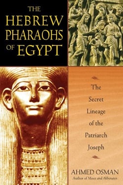 The Hebrew Pharaohs of Egypt - The Secret Lineage of the Patriarch Joseph