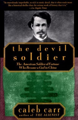 The Devil Soldier - The American Soldier of Fortune Who Became a God in China