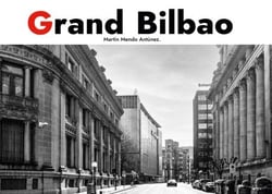 Grand Bilbao. Deluxe Edition. - From Industry to Art. A Personal Album.