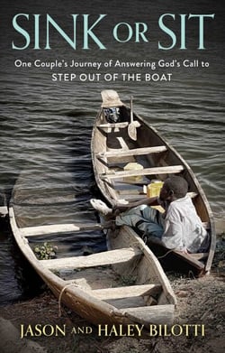 Sink or Sit - One Couple's Journey of Answering God's Call to Step Out of the Boat