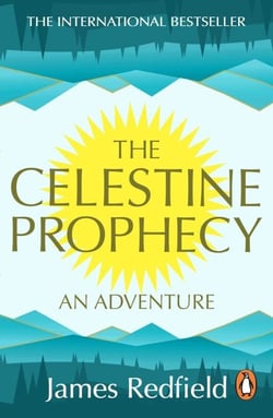 The Celestine Prophecy - how to refresh your approach to tomorrow with a new understanding, energy and optimism