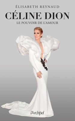 Céline  Dion, le pouvoir de l'amour - L'unique biographie écrite par la grande spécialiste et proche de Céline Dion
