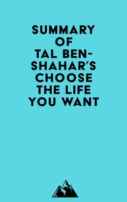 Summary of Tal Ben-Shahar's Choose the Life You Want