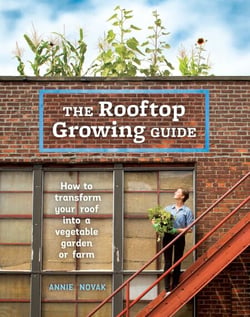 The Rooftop Growing Guide - How to Transform Your Roof into a Vegetable Garden or Farm