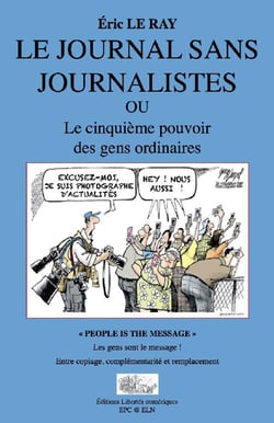 Le journal sans journalistes - Le cinquième pouvoir des gens ordinaires
