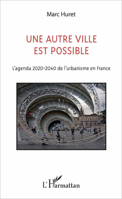 Une autre ville est possible - L'agenda 2020-2040 de l'urbanisme en France