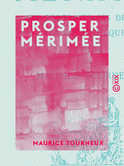 Prosper Mérimée - Ses portraits, ses dessins, sa bibliothèque