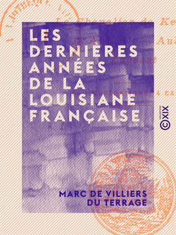 Les Dernières Années de la Louisiane française - Le chevalier de Kerlérec, d'Abbadie, Aubry, Laussat