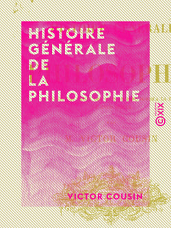 Histoire générale de la philosophie - Depuis les temps les plus anciens jusqu'à la fin du XVIIIe siècle