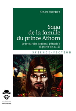 Saga de la famille du prince Athorn T 3 - Le retour des dragons (Période 3 : à partir de 3712)