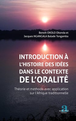 Introduction à l'histoire des idées dans le contexte de l'oralité. - Théorie et méthode avec aplication sur l'Afrique traditionnelle
