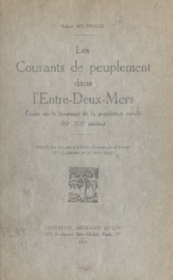 Les courants de peuplement dans l'Entre-Deux-Mers - Étude sur le brassage de la population rurale, XIe-XXe siècles