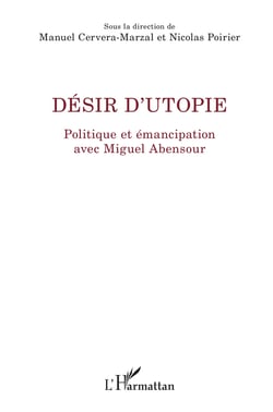 Désir d'utopie - Politique et émancipation avec Miguel Abensour