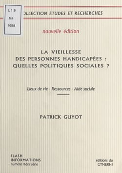 La Vieillesse des personnes handicapées : Quelles politiques sociales ?