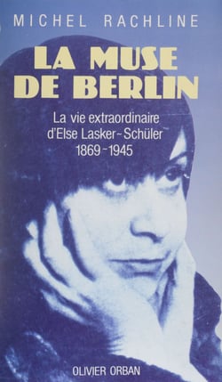 La Muse de Berlin - La vie extraordinaire d'Else Lasker-Schüler (1869-1945)