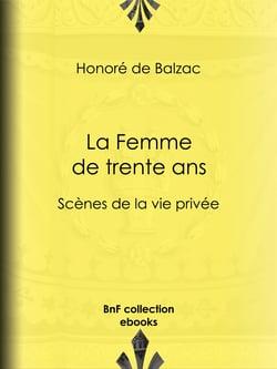 La Femme de trente ans - Scènes de la vie privée