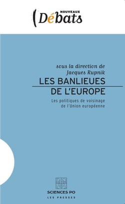 Les banlieues de l'Europe - Les politiques de voisinage de l'Union européenne
