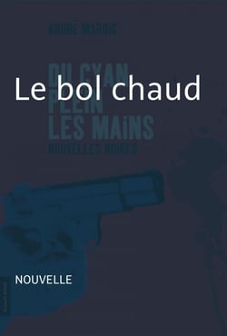 Le bol chaud - Nouvelle noire