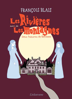 Les Rivières suivi de Les montagnes - Deux histoires de fantômes