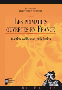 Les primaires ouvertes en France - Adoption, codification, mobilisation