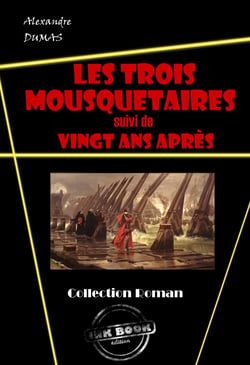 Les trois mousquetaires et sa suite : Vingt ans après. [édition intégrale revue et mise à jour] - édition intégrale