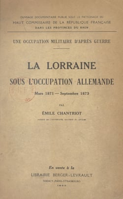 Une occupation militaire d'après guerre : la Lorraine sous l'occupation allemande - Mars 1871 - septembre 1873