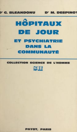 Hôpitaux de jour et psychiatrie dans la communauté - Étude documentaire, institutionnelle et critique
