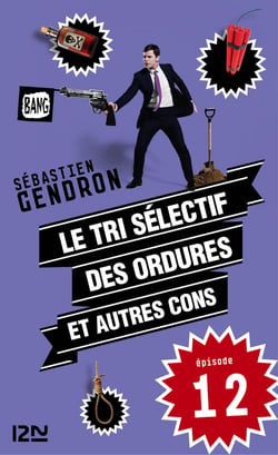 Le tri sélectif des ordures et autres cons - épisode 12