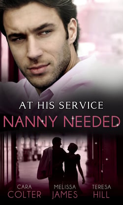 At His Service: Nanny Needed - Hired: Nanny Bride / A Mother in a Million / The Nanny Solution