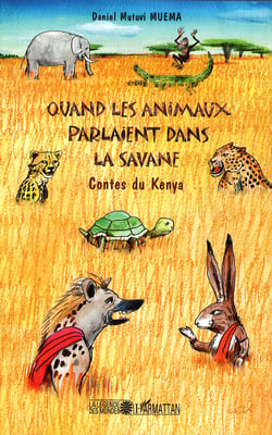 Quand les animaux parlaient dans la savane - Contes du Kenya