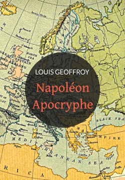 Napoléon apocryphe - 1812-1832 Histoire de la conquête du monde et de la monarchie universelle