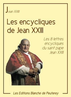 Les encycliques de Jean XXIII - Les 8 lettres encycliques du saint pape Jean XXIII