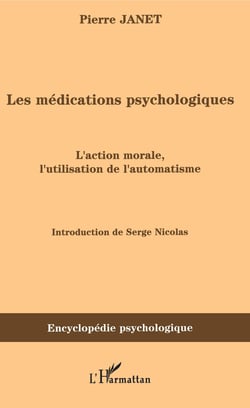 Les médications psychologiques (1919) vol. I - L'action morale, l'utilisation de l'automatisme