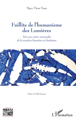 Faillite de l'humanisme des Lumières - Vers une vision renouvelée de la vocation humaine et chrétienne