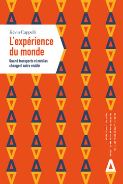 L'expérience du monde - Quand transports et médias changent notre réalité