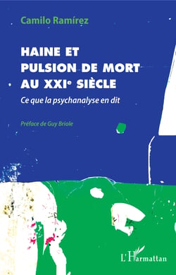 Haine et pulsion de mort au XXIe siècle - Ce que la psychanalyse en dit